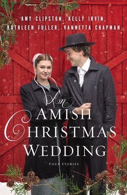 An Amish Christmas Wedding: Four Stories - Amy Clipston