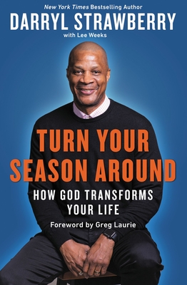 Turn Your Season Around: How God Transforms Your Life - Darryl Strawberry