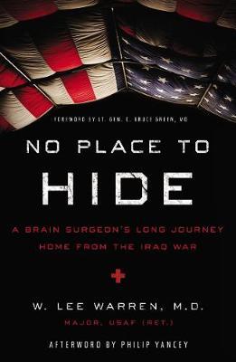 No Place to Hide: A Brain Surgeon's Long Journey Home from the Iraq War - W. Lee Warren