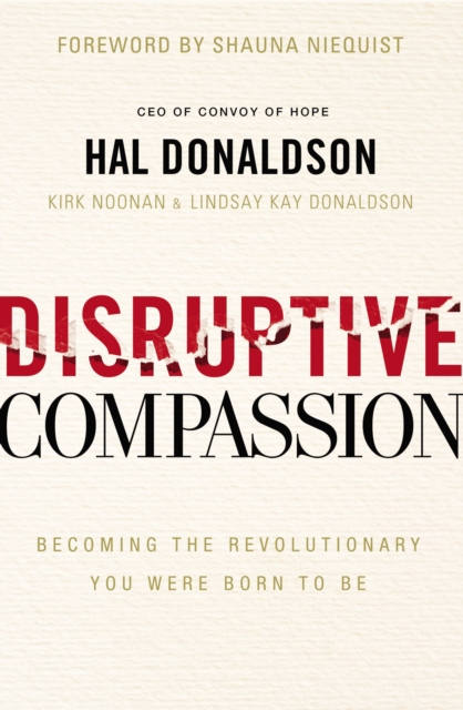 Disruptive Compassion: Becoming the Revolutionary You Were Born to Be - Hal Donaldson