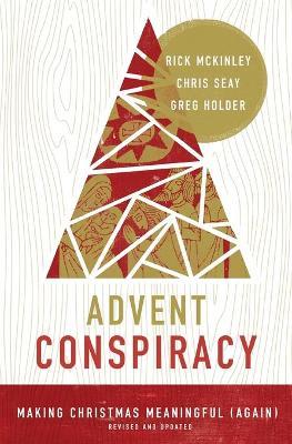 Advent Conspiracy: Making Christmas Meaningful (Again) - Rick Mckinley