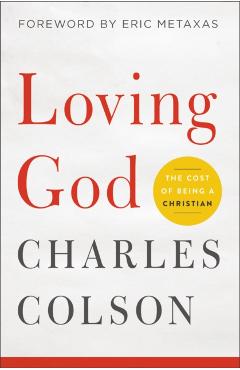 Loving God: The Cost of Being a Christian - Charles W. Colson