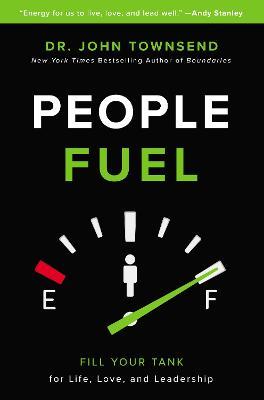 People Fuel: Fill Your Tank for Life, Love, and Leadership - John Townsend