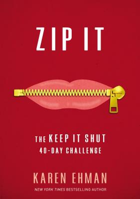 Zip It: The Keep It Shut 40-Day Challenge - Karen Ehman