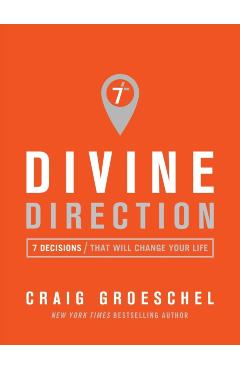 Divine Direction: 7 Decisions That Will Change Your Life - Craig Groeschel