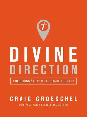 Divine Direction: 7 Decisions That Will Change Your Life - Craig Groeschel
