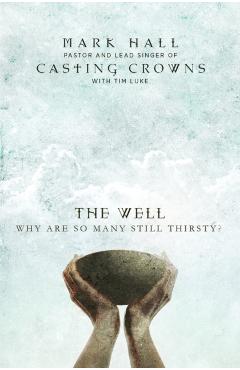 The Well: Why Are So Many Still Thirsty? - Mark Hall