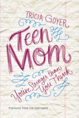 Teen Mom: You're Stronger Than You Think - Tricia Goyer