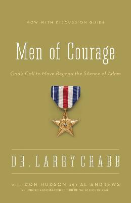 Men of Courage: God's Call to Move Beyond the Silence of Adam - Larry Crabb