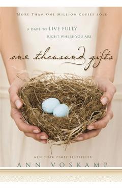 Coperta cărții 'One Thousand Gifts: A Dare to Live Fully Right Where You Are - Ann Voskamp'