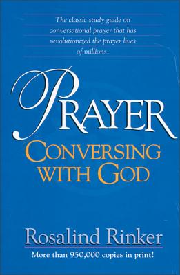 Prayer: Conversing with God - Rosalind Rinker