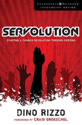 Servolution: Starting a Church Revolution Through Serving - Dino Rizzo