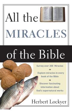All the Miracles of the Bible - Herbert Lockyer