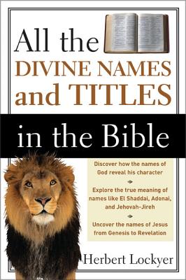 All the Divine Names and Titles in the Bible - Herbert Lockyer