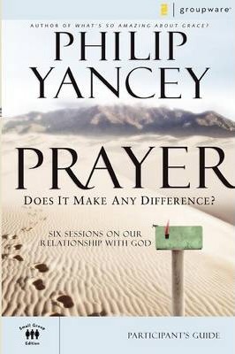 Prayer Participant's Guide: Does It Make Any Difference? - Philip Yancey