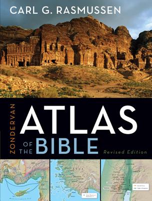Zondervan Atlas of the Bible - Carl G. Rasmussen