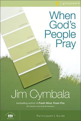 When God's People Pray: Six Sessions on the Transforming Power of Prayer - Jim Cymbala