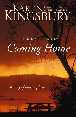 Coming Home: A Story of Undying Hope - Karen Kingsbury