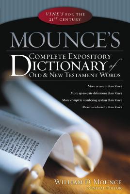 Mounce's Complete Expository Dictionary of Old & New Testament Words - William D. Mounce
