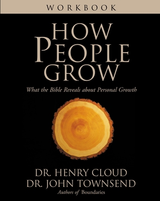 How People Grow Workbook: What the Bible Reveals about Personal Growth - Henry Cloud