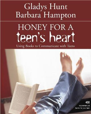 Honey for a Teen's Heart: Using Books to Communicate with Teens - Gladys Hunt