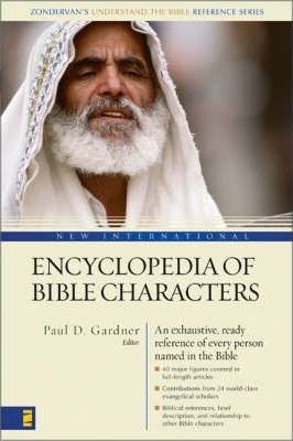New International Encyclopedia of Bible Characters: The Complete Who's Who in the Bible - Paul D. Gardner
