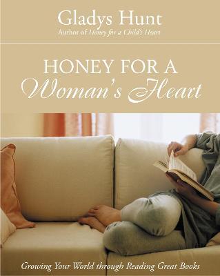 Honey for a Woman's Heart: Growing Your World Through Reading Great Books - Gladys Hunt