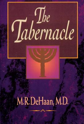 The Tabernacle - M. R. Dehaan