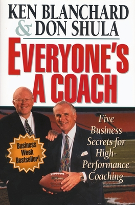 Everyone's a Coach: Five Business Secrets for High-Performance Coaching - Ken Blanchard