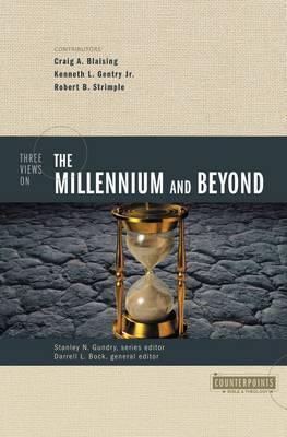 Three Views on the Millennium and Beyond - Craig A. Blaising