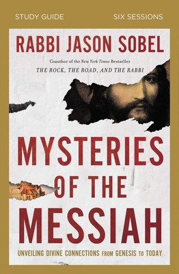 Mysteries of the Messiah Study Guide: Unveiling Divine Connections from Genesis to Today - Rabbi Jason Sobel