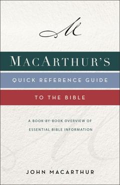 Poza produsului Macarthur's Quick Reference Guide to the Bible: A Book-By-Book Overview of Essential Bible Information - John F. Macarthur