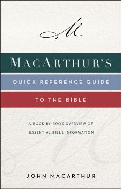 Macarthur's Quick Reference Guide to the Bible: A Book-By-Book Overview of Essential Bible Information - John F. Macarthur