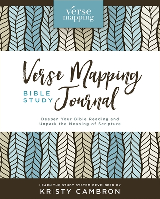 Verse Mapping Bible Study Journal: Deepen Your Bible Reading and Unpack the Meaning of Scripture - Kristy Cambron