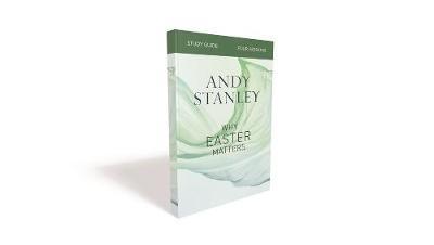 Why Easter Matters Study Guide - Andy Stanley