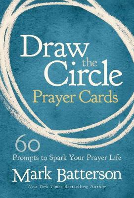 Draw the Circle Prayer Deck: 60 Prompts to Spark Your Prayer Life - Mark Batterson