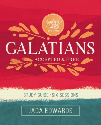 Galatians Study Guide: Accepted and Free - Jada Edwards