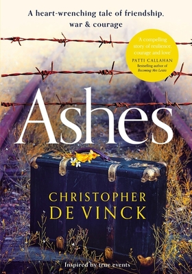 Ashes: A Ww2 Historical Fiction Inspired by True Events. a Story of Friendship, War and Courage - Christopher De Vinck
