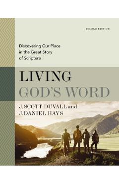 Living God's Word, Second Edition: Discovering Our Place in the Great Story of Scripture - J. Scott Duvall