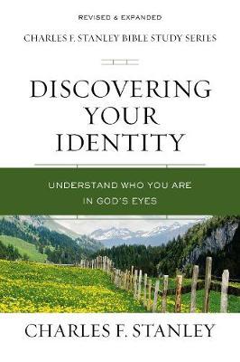 Discovering Your Identity: Understand Who You Are in God's Eyes - Charles F. Stanley