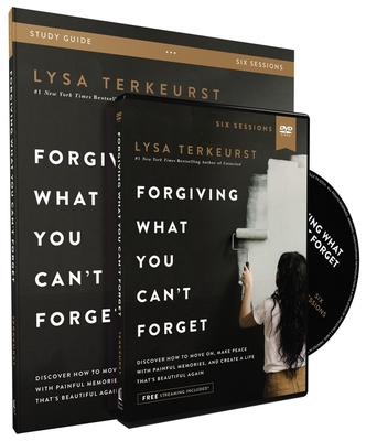 Forgiving What You Can't Forget Study Guide with DVD: Discover How to Move On, Make Peace with Painful Memories, and Create a Life That's Beautiful Ag - Lysa Terkeurst