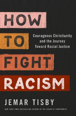 How to Fight Racism: Courageous Christianity and the Journey Toward Racial Justice - Jemar Tisby