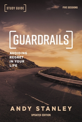 Guardrails Study Guide, Updated Edition: Avoiding Regret in Your Life - Andy Stanley