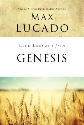 Life Lessons from Genesis: Book of Beginnings - Max Lucado