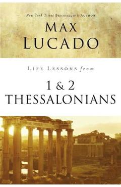 Coperta cărții 'Life Lessons from 1 and 2 Thessalonians: Transcendent Living in a Transient World - Max Lucado'
