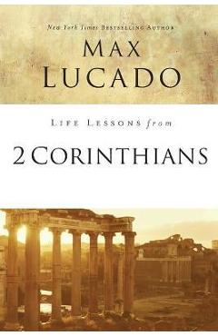 Coperta cărții 'Life Lessons from 2 Corinthians: Remembering What Matters - Max Lucado'