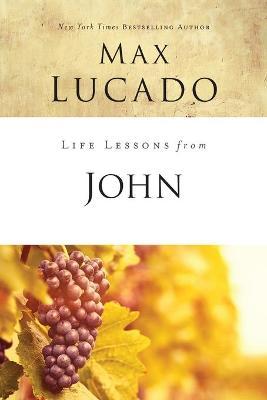 Life Lessons from John: When God Became Man - Max Lucado