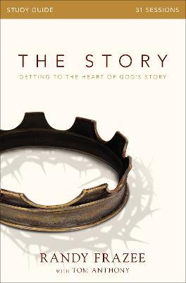 The Story Study Guide: Getting to the Heart of God's Story - Randy Frazee