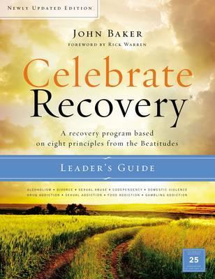 Celebrate Recovery: A Recovery Program Based on Eight Principles from the Beatitudes - John Baker