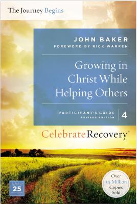 Growing in Christ While Helping Others Participant's Guide 4: A Recovery Program Based on Eight Principles from the Beatitudes - John Baker